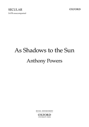 As Shadows to the Sun