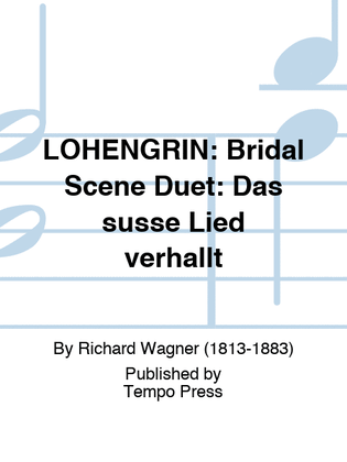 LOHENGRIN: Bridal Scene Duet: Das susse Lied verhallt