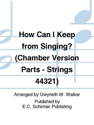 Book cover for How Can I Keep from Singing? (Chamber Version Parts)