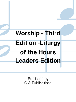 Worship - Third Edition -Liturgy of the Hours Leaders Edition