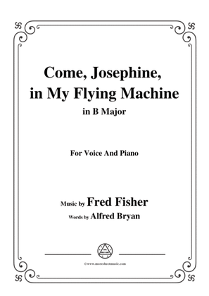 Fred Fisher-Come,Josephine,in My Flying Machine,in B Major,for Voice&Piano