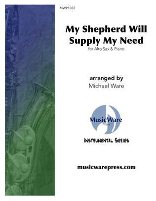 My Shepherd Will Supply My Need (Alto Sax)