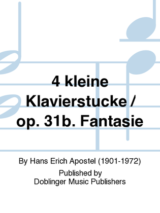 Book cover for 4 kleine Klavierstucke / op. 31b. Fantasie