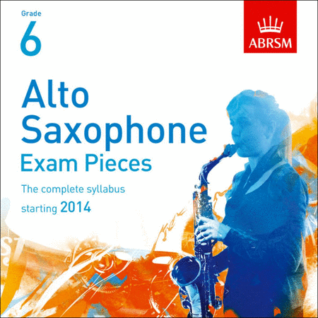 Alto Saxophone Exam Pieces Grade 6 (2014)