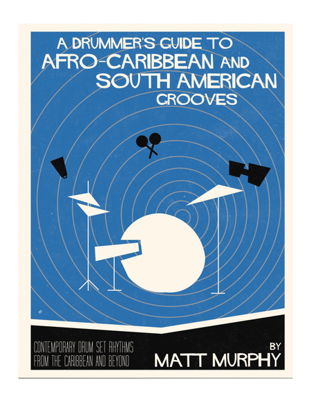 A Drummer’s Guide to Afro-Caribbean & South American Grooves for Drumset