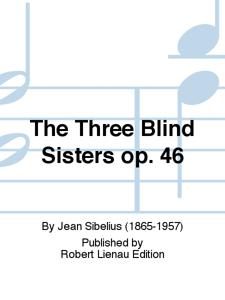 The Three Blind Sisters Op. 46