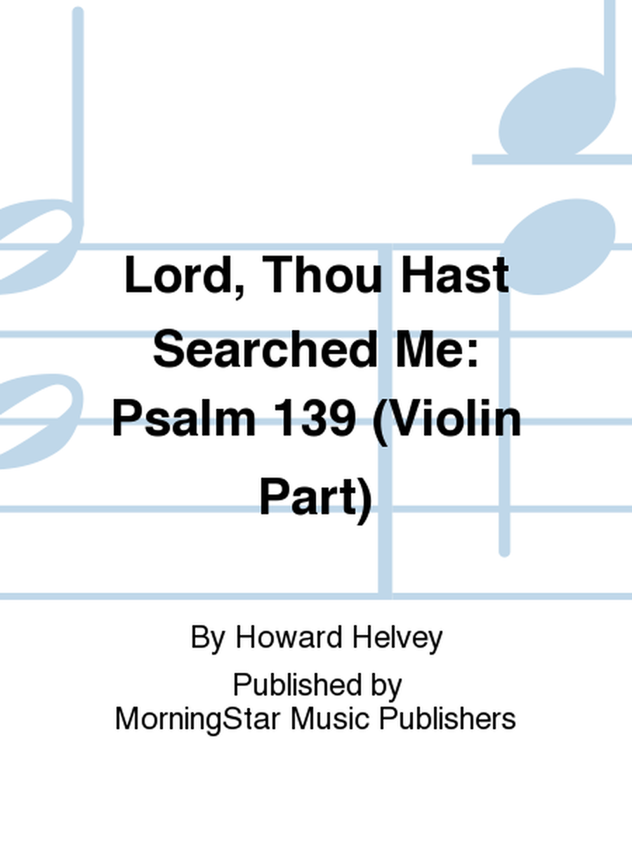 Lord, Thou Hast Searched Me Psalm 139 (Violin Part) image number null