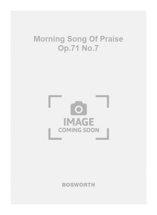 Morning Song Of Praise Op.71 No.7