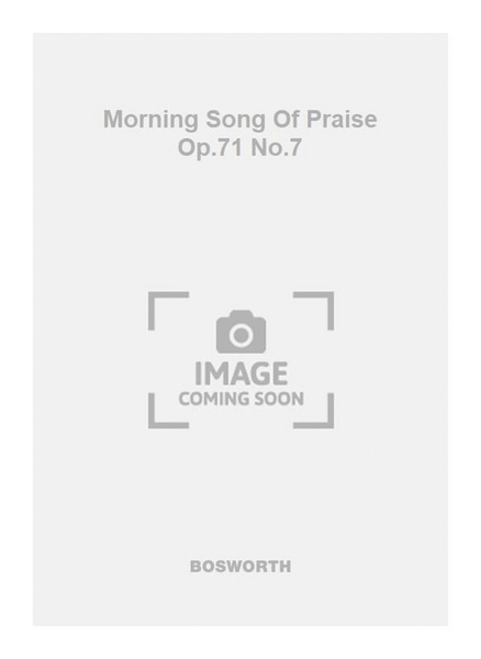 Morning Song Of Praise Op.71 No.7