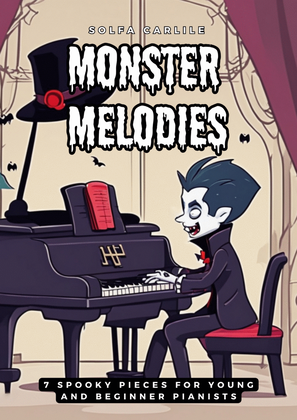 Monster Melodies - (7 Spooky Pieces for Young and Beginner Pianists)