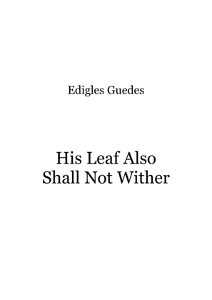 His Leaf Also Shall Not Wither