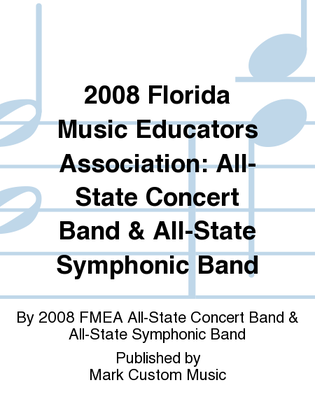 2008 Florida Music Educators Association: All-State Concert Band & All-State Symphonic Band