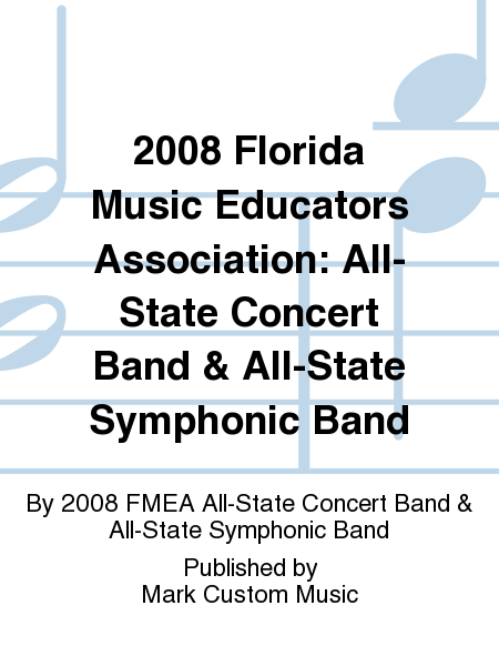 2008 Florida Music Educators Association: All-State Concert Band & All-State Symphonic Band