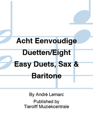 Acht Eenvoudige Duetten/Eight Easy Duets, Sax & Baritone