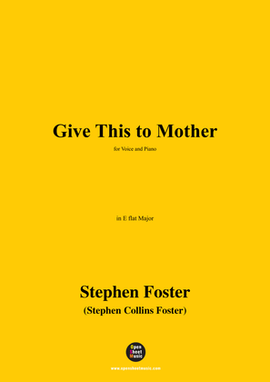 S. Foster-Give This to Mother,in E flat Major