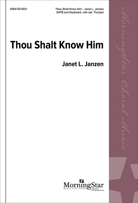 Thou Shalt Know Him (SATB)
