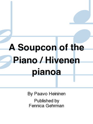 A Soupcon of the Piano / Hivenen pianoa