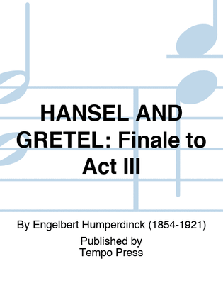 HANSEL AND GRETEL: Finale to Act III