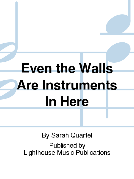 Even the Walls Are Instruments In Here
