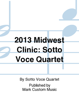 2013 Midwest Clinic: Sotto Voce Quartet