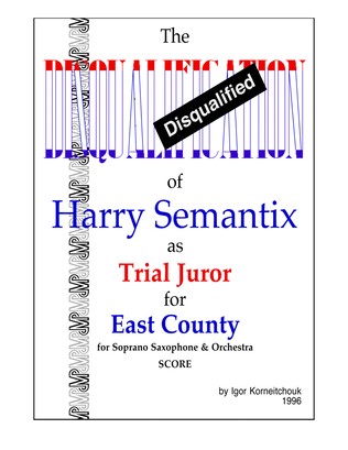 The Disqualification of Harry Semantix as Trial Juror for East County - Score Only