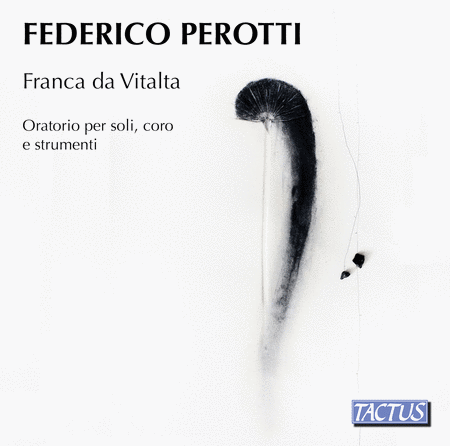 Perotti: Franca da Vitalta - Oratorio for Soloist, Choir, & Instruments