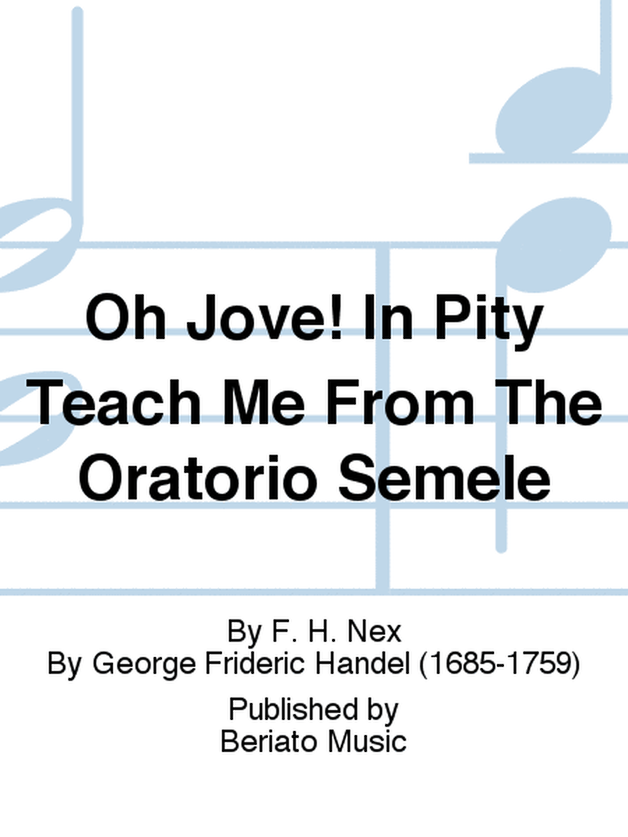 Oh Jove! In Pity Teach Me From The Oratorio Semele