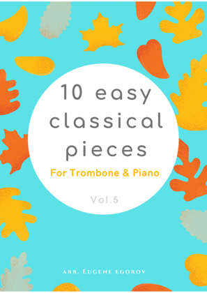 Book cover for 10 Easy Classical Pieces For Trombone & Piano Vol. 5
