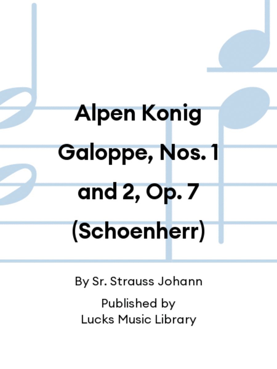 Alpen Konig Galoppe, Nos. 1 and 2, Op. 7 (Schoenherr)