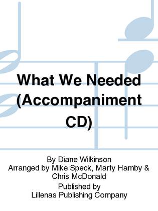 What We Needed (Accompaniment CD)
