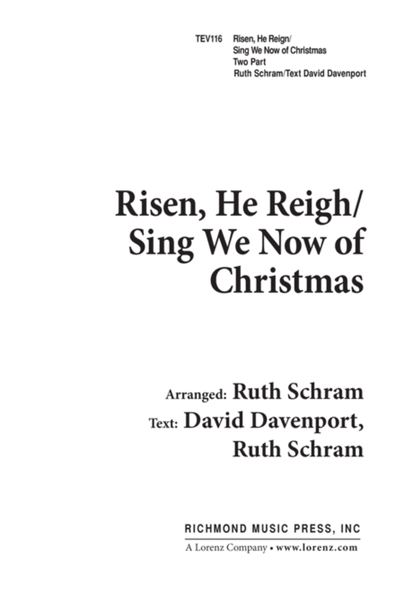 Risen He Reigns/Sing We Now of Christmas