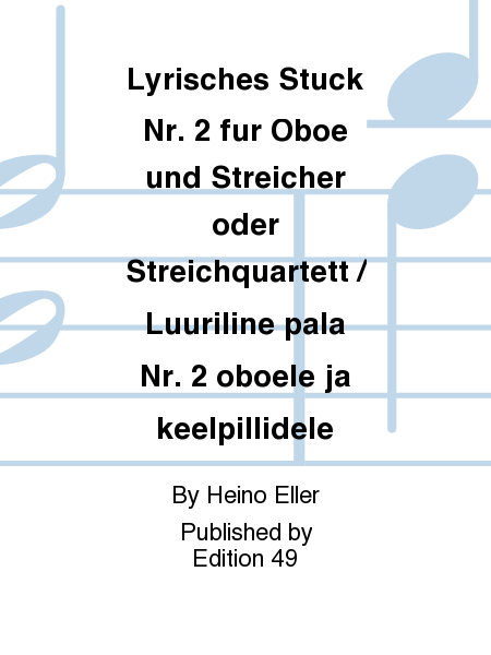 Lyrisches Stuck Nr. 2 fur Oboe und Streicher oder Streichquartett / Luuriline pala Nr. 2 oboele ja keelpillidele