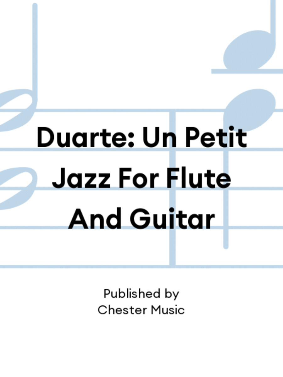 Duarte: Un Petit Jazz For Flute And Guitar