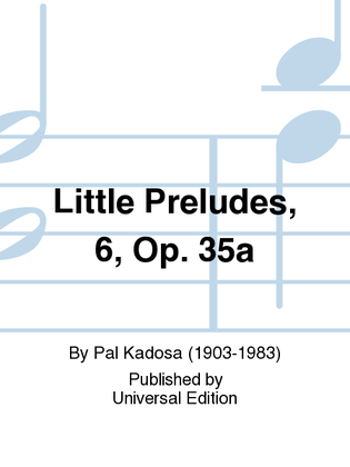 Little Preludes, 6, Op. 35A