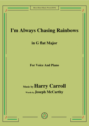 Harry Carroll-I'm Always Chasing Rainbows,in G flat Major,for Voice&Piano