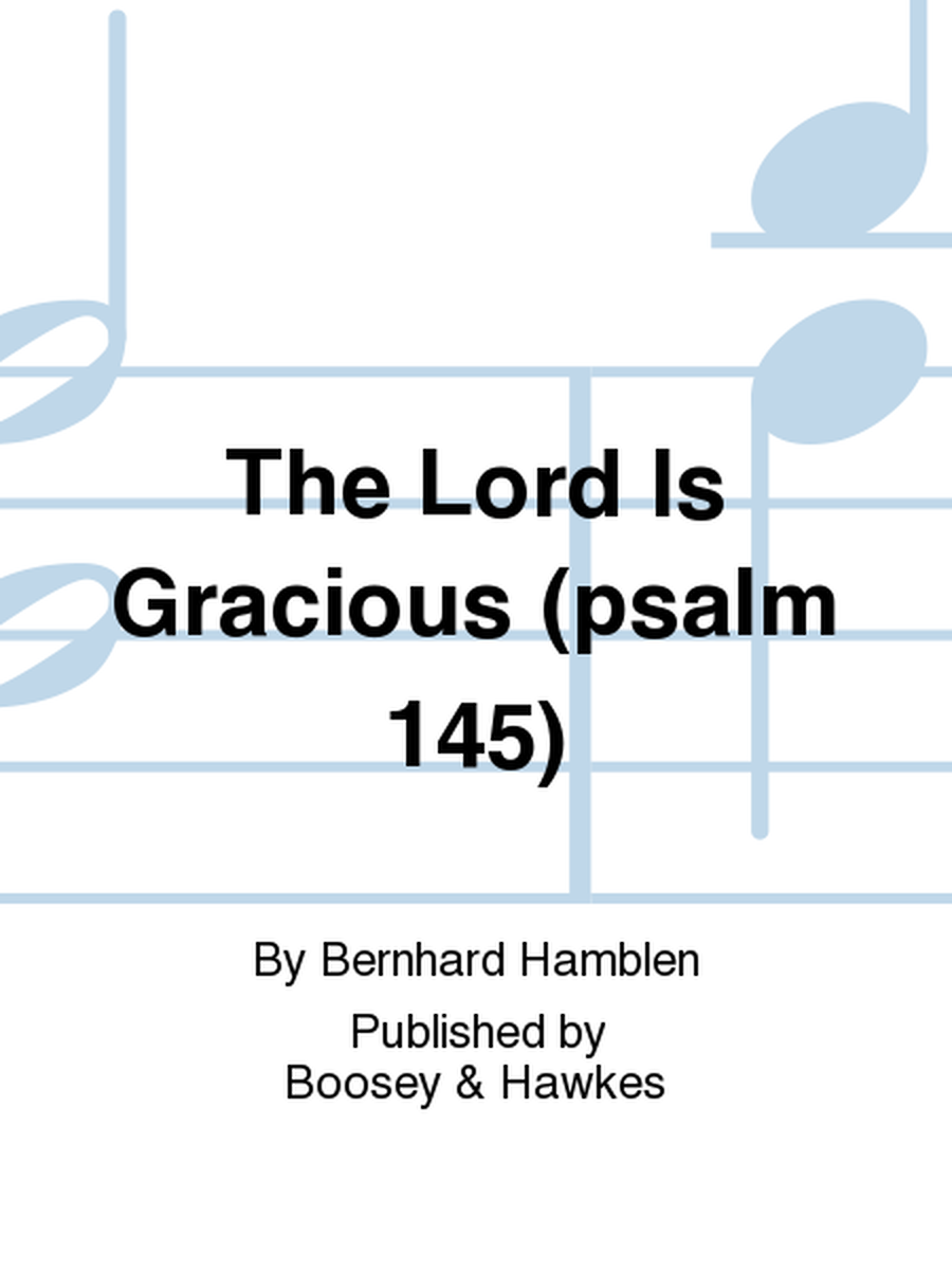 The Lord Is Gracious (psalm 145)