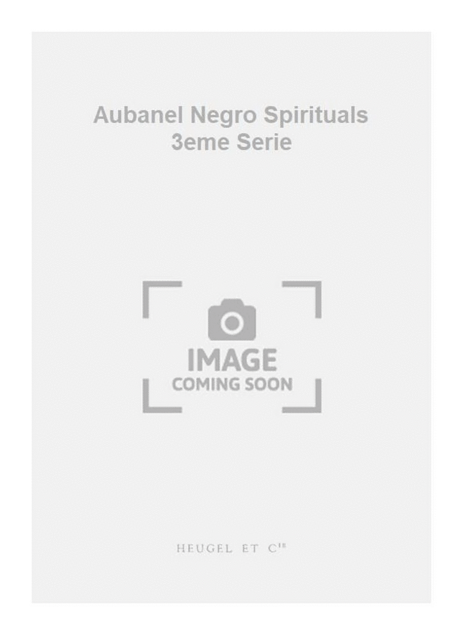 Aubanel Negro Spirituals 3eme Serie