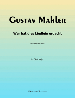 Wer hat dies Liedlein erdacht, by Mahler, in E flat Major