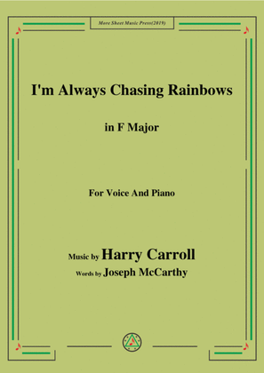 Harry Carroll-I'm Always Chasing Rainbows,in F Major,for Voice&Piano