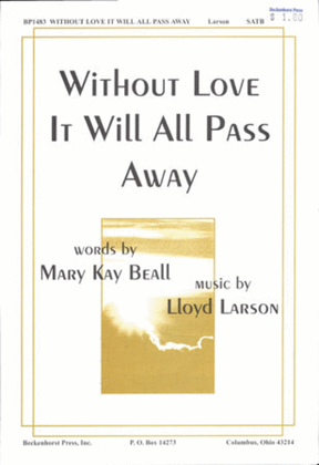 Book cover for Without Love It Will All Pass Away