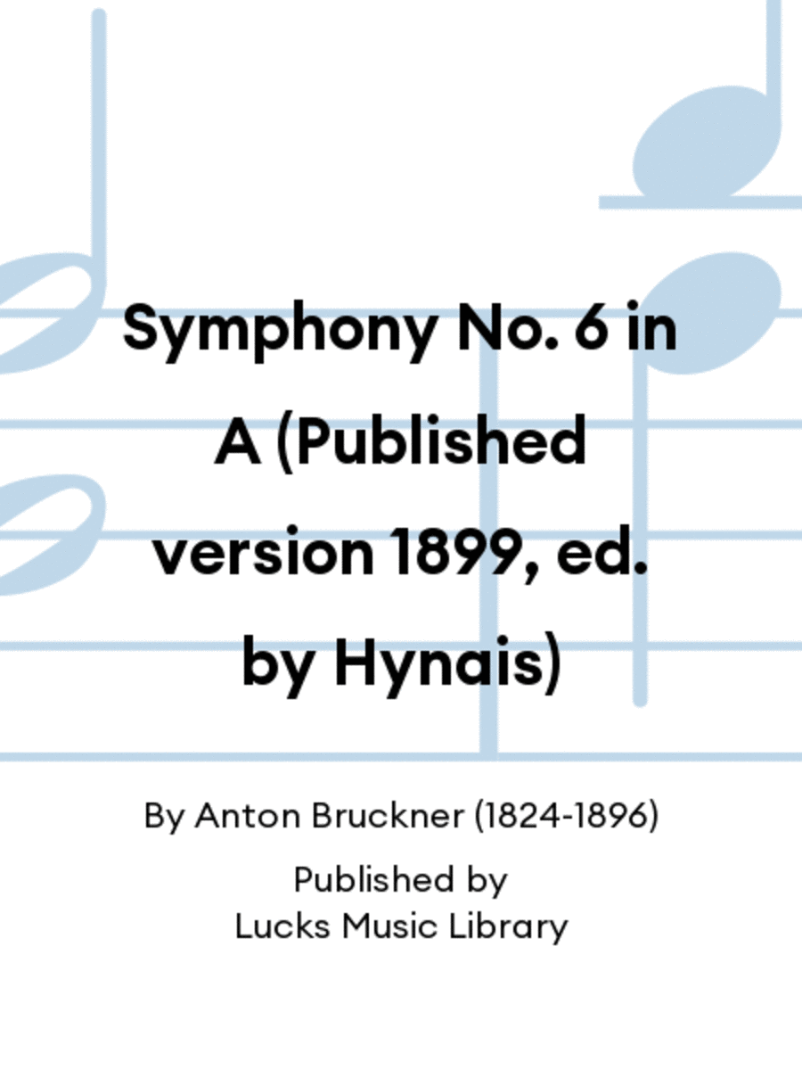 Symphony No. 6 in A (Published version 1899, ed. by Hynais)