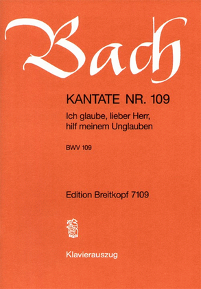 Book cover for Cantata BWV 109 "Ich glaube, lieber Herr, hilf meinem Unglauben"