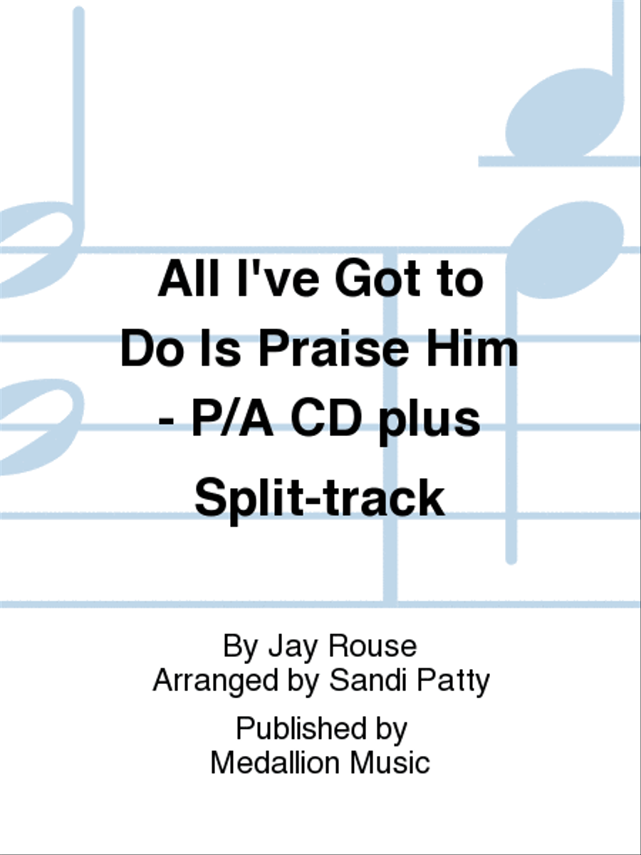 All I've Got to Do Is Praise Him - Performance/Accompaniment CD plus Split-track Choir scores gallery preview page 1