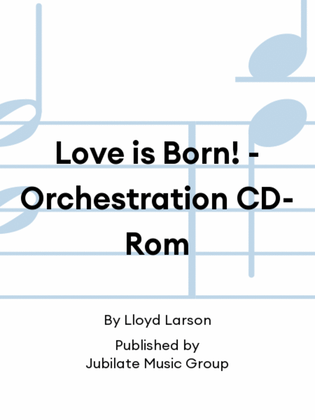 Love is Born! - Orchestration CD-Rom