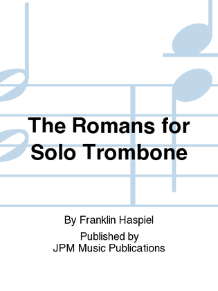 The Romans for Solo Trombone