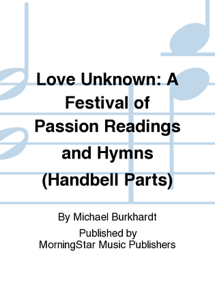 Book cover for Love Unknown: A Festival of Passion Readings and Hymns (Handbell Parts)