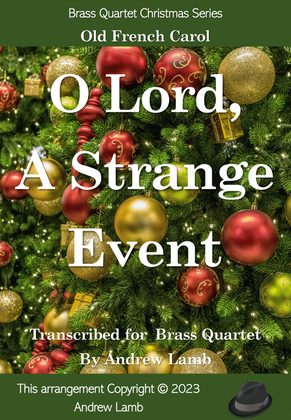 O Lord, A Strange Event (for Brass Quartet)