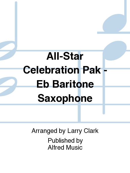 All-Star Celebration Pak - Eb Baritone Saxophone