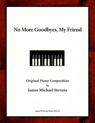 Book cover for No More Goodbyes, My Friend - Piano Composition