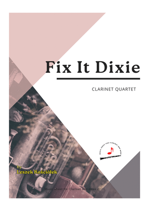 Book cover for Fix It Dixie (Clarinet Quartet)